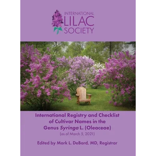 International Registry and Checklist of Cultivar Names in the Genus Syringa L. (Oleaceae) - Hardcover