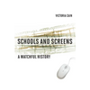 Schools and Screens: A Watchful History - Hardcover