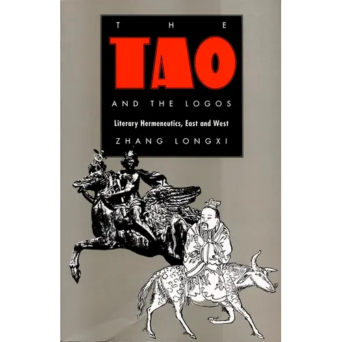 The Tao and the Logos: Literary Hermeneutics, East and West - Paperback