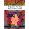 Beginners Drawing Book on Zen Doodle: + 5 Bonus Templates to Incorporate Your Own ZenDoodle Patterns - Paperback