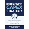 Redesigning Capex Strategy: A Groundbreaking Systems Approach to Sustainably Maximize Company Cash Flow - Hardcover