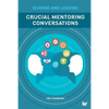 Crucial Mentoring Conversations: Guide and Leading - Paperback