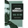 The Life and Crimes of John Morrissey: Bare-Knuckle Boxing Champion, New York Gangster, Irish American Politician - Paperback