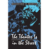 The Theater Is in the Street: Politics and Performance in Sixties America - Paperback