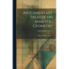 An Elementary Treatise on Analytic Geometry: Embracing Plane Geometry - Hardcover