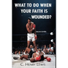 What to do when your faith is wounded? - Paperback