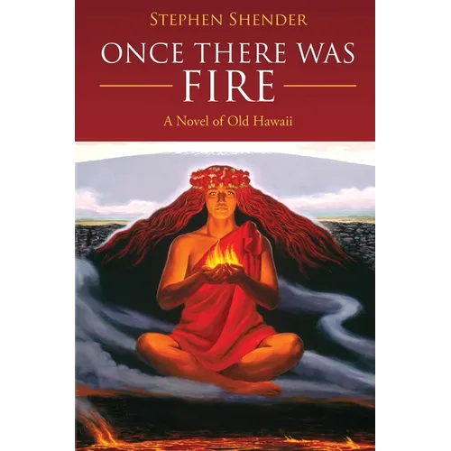 Once There Was Fire: A Novel of Old Hawaii - Paperback