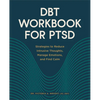 Dbt Workbook for Ptsd: Strategies to Reduce Intrusive Thoughts, Manage Emotions, and Find Calm - Paperback