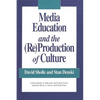 Media Education and the (Re)Production of Culture - Paperback