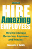 Hire Amazing Employees: How to Increase Retention, Revenues and Results! - Paperback