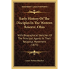Early History Of The Disciples In The Western Reserve, Ohio: With Biographical Sketches Of The Principal Agents In Their Religious Movement (1875) - Paperback