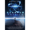 Quantum Physics for Beginners: The Ultimate and Complete Guide to Learn and Understand How Quantum Physics is Affecting Your Life, Focusing On Law of - Paperback