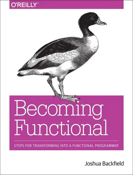 Becoming Functional: Steps for Transforming Into a Functional Programmer - Paperback