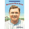Becoming Babe Ruth: Candlewick Biographies - Paperback