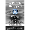 A Pebble Dropped in Water: A Collection of Poetry for the Soul's Path to Enlightenment - Paperback