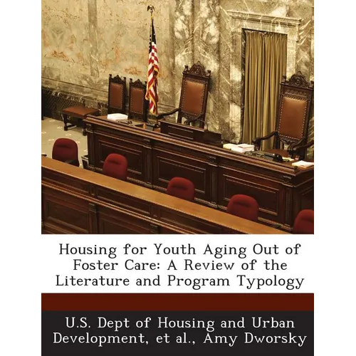 Housing for Youth Aging Out of Foster Care: A Review of the Literature and Program Typology - Paperback