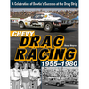 Chevy Drag Racing 1955-1980: A Celebration of Bowtie's Success at the Drag Strip - Paperback