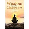 Wisdom Beyond the Classroom - Paperback