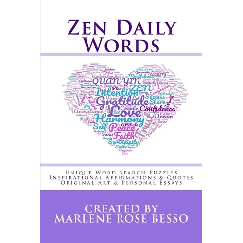 Zen Daily Words: Unique Word Search Puzzles, Inspirational Affirmations & Quotes, Original Art & Personal Essays - Paperback