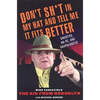 Don't Shit in My Hat and Tell Me it Fits: Unedited, Un-PC, and Unapologetic - Paperback