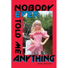 Nobody Ever Told Me Anything - Paperback