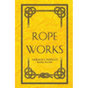 Rope Works - Paperback