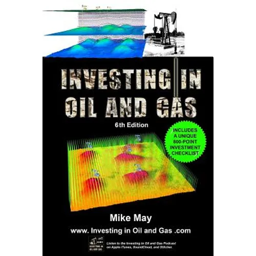 Investing in Oil and Gas (Sixth Edition): A Handbook for Direct Investing in Oil and Gas Well Drilling Ventures - Paperback