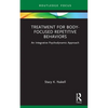 Treatment for Body-Focused Repetitive Behaviors: An Integrative Psychodynamic Approach - Hardcover