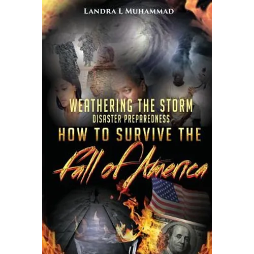 Weathering The Storm: Disaster Preparedness How To Survive The Fall Of America: How To Survive The Fall Of America - Paperback