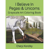 I Believe In Pegasi & Unicorns: Grayscale Art Coloring Book - Paperback