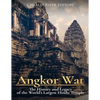 Angkor Wat: The History and Legacy of the World's Largest Hindu Temple - Paperback