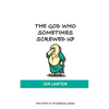 The God Who Sometimes Screwed Up - Paperback