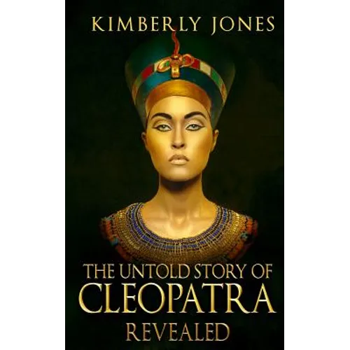 The Untold Story of Cleopatra Revealed - Paperback