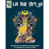 Let that Sh*t Go, BUDDHA ZEN CALMNESS COLORING BOOK for Mindfulness and Stress Relief: Anti stress art therapy coloring book, 25 pictures - Paperback