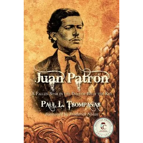 Juan Patron: A Fallen Star in the Days of Billy the Kid - Paperback