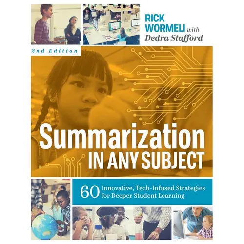 Summarization in Any Subject: 60 Innovative, Tech-Infused Strategies for Deeper Student Learning - Paperback