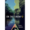 On the Swamp: Fighting for Indigenous Environmental Justice - Paperback