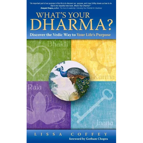 What's Your Dharma?: Discover the Vedic Way to Your Life's Purpose - Paperback