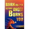 Burn Anger Before Anger Burns You - Paperback