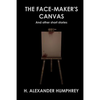 The Face-maker's Canvas: And Other Short Stories - Paperback