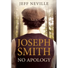 Joseph Smith: No Apology - Paperback