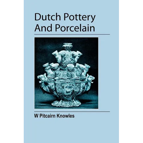 Dutch Pottery And Porcelain - Paperback