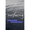 Surfacing: Closing Practices for Creative Writers - Paperback