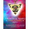 Viajes En El Tiempo El Artefacto Perdido de Egipto Una Historia de Descubrimiento Con Un Dije Altamente Tecnológico Y Poderoso Para Viajar Entre Tiemp - Paperback