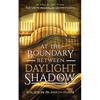 At the Boundary Between Daylight and Shadow - Paperback