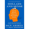 Dollars and Sense: How We Misthink Money and How to Spend Smarter - Paperback