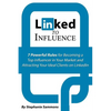 Linked to Influence: 7 Powerful Rules for Becoming a Top Influencer in Your Market and Attracting Your Ideal Clients on LinkedIn - Paperback