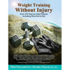 Weight Training Without Injury: Over 350 Step-by-Step Pictures Including What Not to Do! - Hardcover