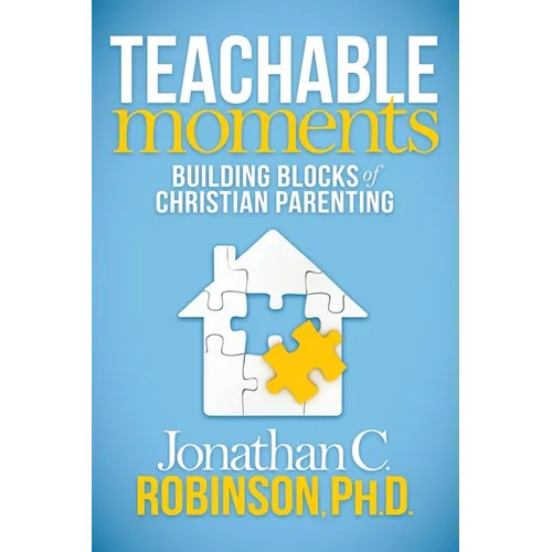 Teachable Moments: Building Blocks of Christian Parenting - Paperback