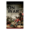 On War: The Strategy of Military and Political Combat (Vom Kriege) - Paperback